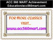 ACC 560 MART Achievement Education/acc560mart.com