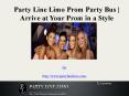 Party Line Limo Prom Party Bus  Arrive at Your Prom in a Style PowerPoint PPT Presentation