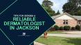 Tips For Seeking A Reliable Dermatologist In Jackson PowerPoint PPT Presentation