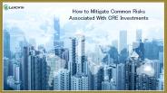 How to Mitigate Common Risks Associated with CRE Investments