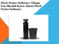 Fleck Water Softener: Things You Should Know About Fleck Water Softener PowerPoint PPT Presentation