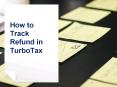 6 Simple Steps to Track Refund in TurboTax PowerPoint PPT Presentation