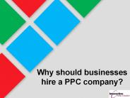 Why should businesses hire a PPC company?