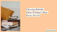 Choosing Reliable Ghost Writing College Essays Service