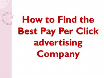 How to Find the Best Pay Per Click advertising Company