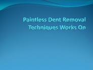 Paintless Dent Removal Techniques Works On