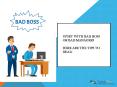 Upset with BAD BOSS or BAD MANAGERS Here are the Tips to Deal! PowerPoint PPT Presentation