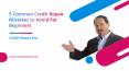 5 Common Credit Repair Mistakes to Avoid For Beginners PowerPoint PPT Presentation