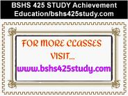 BSHS 425 STUDY Achievement Education--bshs425study.com
