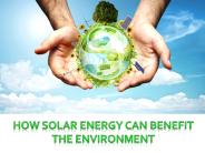How Solar Energy Can Benefit The Environment