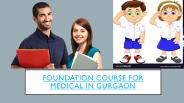 Foundation Course for Medical in Gurgoan