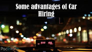 Some advantages of Car Hiring