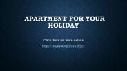 Apartment for Your Holiday