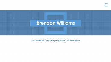 Brendan Williams - President at New Hampshire Health Care Association