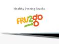 FRU2go for healthy evening snacks PowerPoint PPT Presentation