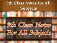 9th Class Notes for All Subjects