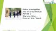 Investigation And Security Services Global Market Report 2019 PowerPoint PPT Presentation