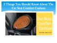 3 Things You Should Know About The Car Seat Comfort Cushion (1) PowerPoint PPT Presentation