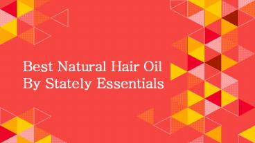 Buy Best Natural Hair Oil By Stately Essentials