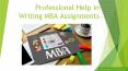 Professional Help in Writing MBA Assignments PowerPoint PPT Presentation