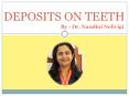 DEPOSITS ON TEETH PowerPoint PPT Presentation