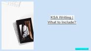 KSA Writing | What to Include?