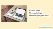 How to Write Rheumatology Fellowship Application