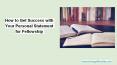 How to Get Success with Your Personal Statement for Fellowship PowerPoint PPT Presentation