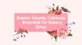 Bakery Display Cabinets - Essential for Bakery Shop
