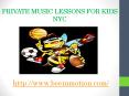 Private Music Lessons for Kids NYC PowerPoint PPT Presentation