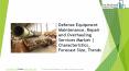 Defense Equipment Maintenance, Repair and Overhauling Services Global Market Report 2019 PowerPoint PPT Presentation