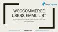 What is the benefit of the availing WooCommerce Users Email Database? PowerPoint PPT Presentation