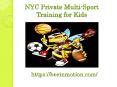 New York Private Multi Sport Training for Kids PowerPoint PPT Presentation