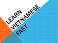 Learn Vietnamese Fast PowerPoint PPT Presentation