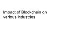 Impact of Blockchain on Industries PowerPoint PPT Presentation