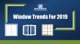 Window Trends For 2019 PowerPoint PPT Presentation