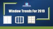 Window Trends For 2019