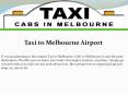 Best Taxi to Melbourne Airport PowerPoint PPT Presentation