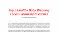 Top 5 Healthy Baby Weaning Foods - MamaAndPeaches PowerPoint PPT Presentation