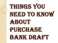 Diverse Usages and Other Fundamental Things About Purchase Bank Draft PowerPoint PPT Presentation