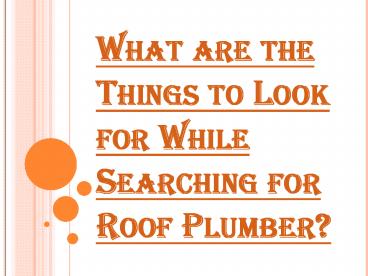 Things to Look While Searching for Roof Plumber