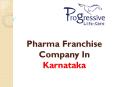 PCD Pharma Franchise Company in Karnataka - Progressive Life Care PowerPoint PPT Presentation