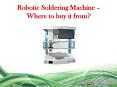 Robotic Soldering Machine – Where to buy it from?