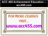 ACC 455 Achievement Education -- acc455.com