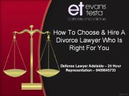 How To Choose & Hire A Divorce Lawyer Who Is Right For You