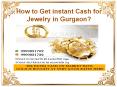 How to Get instant Cash for Jewelry in Gurgaon?