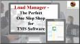 Load Manager - The Perfect  One Stop Shop for TMS Software PowerPoint PPT Presentation