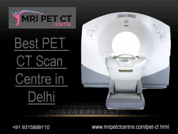 Best PET CT Scan Centre in Delhi presentation | free to download