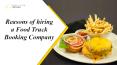 Reasons of hiring a Food Truck Booking Company PowerPoint PPT Presentation