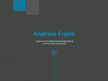 Andrew Frank (Clermont County Ohio) - Sophomore in Mechanical Engineering